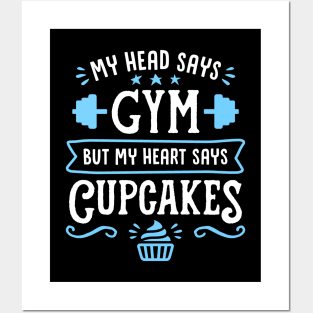 My Head Says Gym But My Heart Says Cupcakes (Typography) Posters and Art